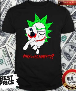 Top Rick And Morty Joker Why So Schwifty Shirt