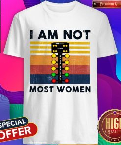 Top Racing I Am Not Most Women Vintage Shirt