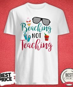 Top Beaching Not Teaching Teacher Summer T-Shirt