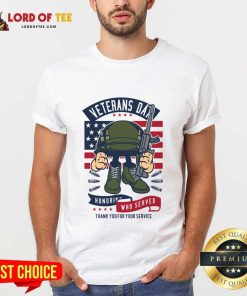 Veterans Day Honoring Who Served Thank You For Your Service Shirt