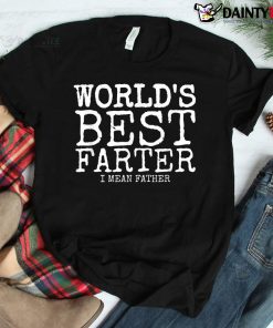 World's Best Farter I Mean Shirt