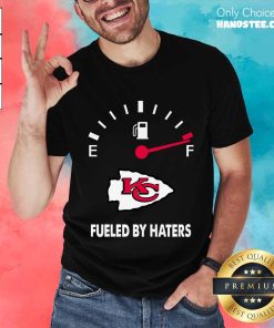 Fueled By Haters Maximum Fuel Kansas City Chiefs Shirt