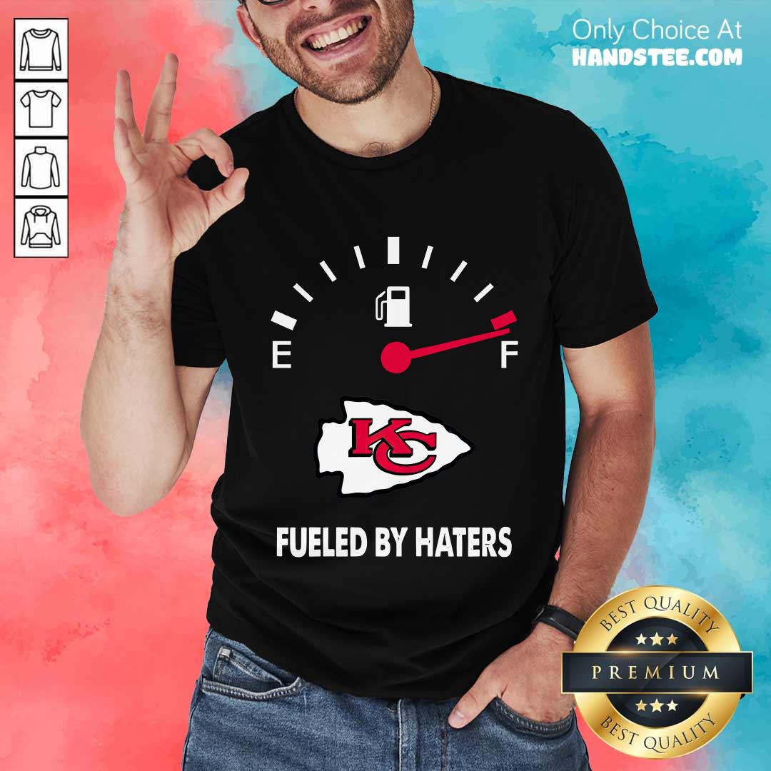 shirt Fueled By Haters Maximum Fuel Kansas City Chiefs Shirt
