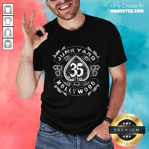 Junk Yard 35 Hollywood Shirt