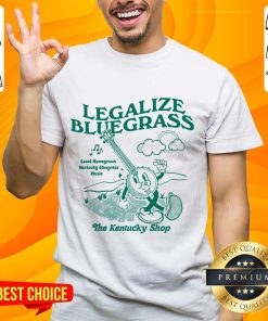 Legalize Bluegrass The Kentucky Shop Shirt