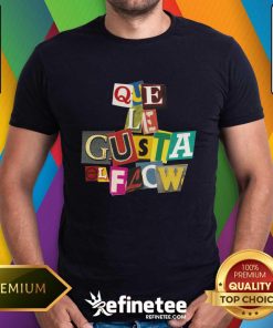 Que Le Gusta El Flow T-Shirt