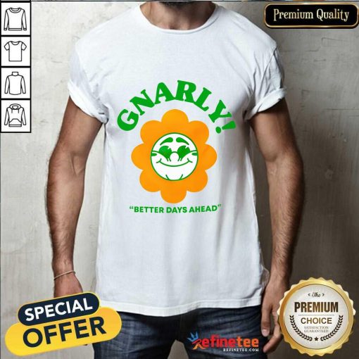 Gnarly Better Days Ahead T-shirt