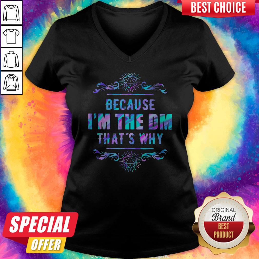 Because I’m The Dm That’s Why Shirt