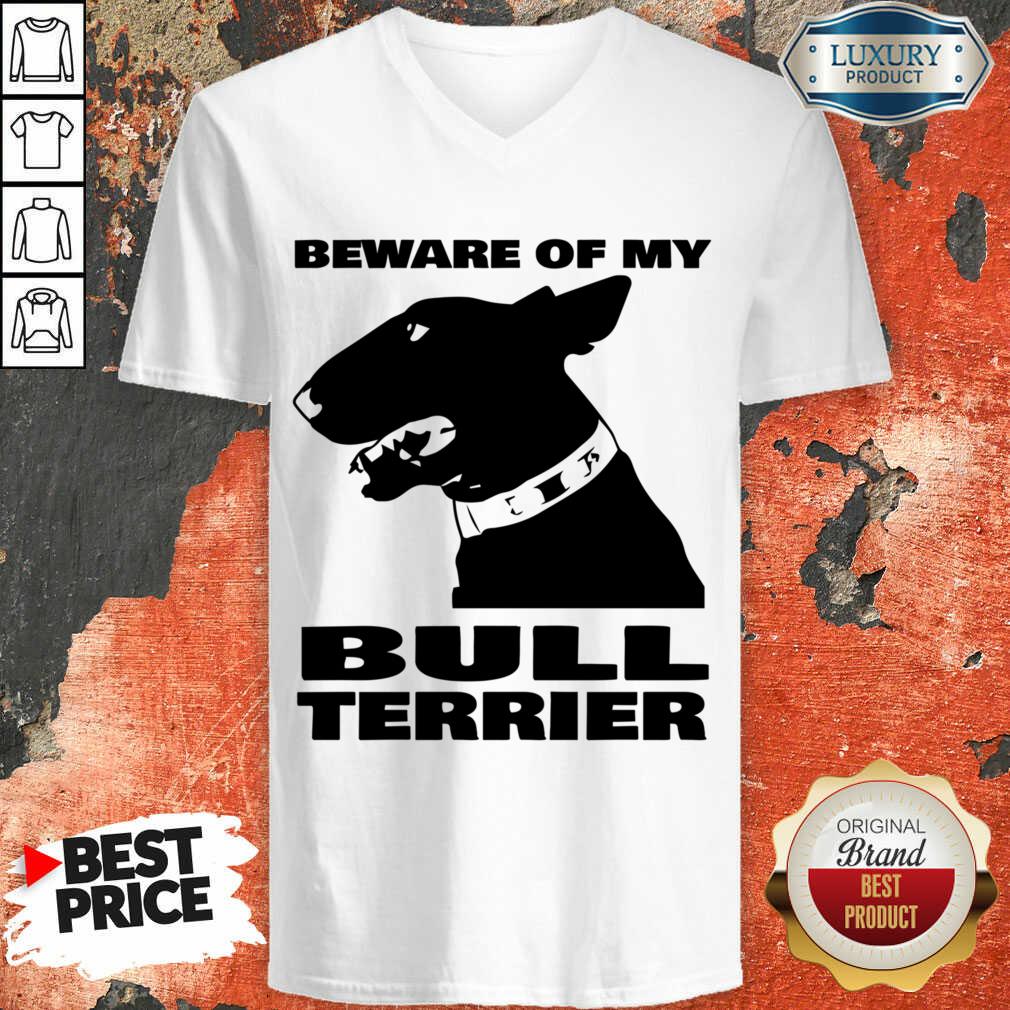 Beware Of My Bull Terrier Shirt