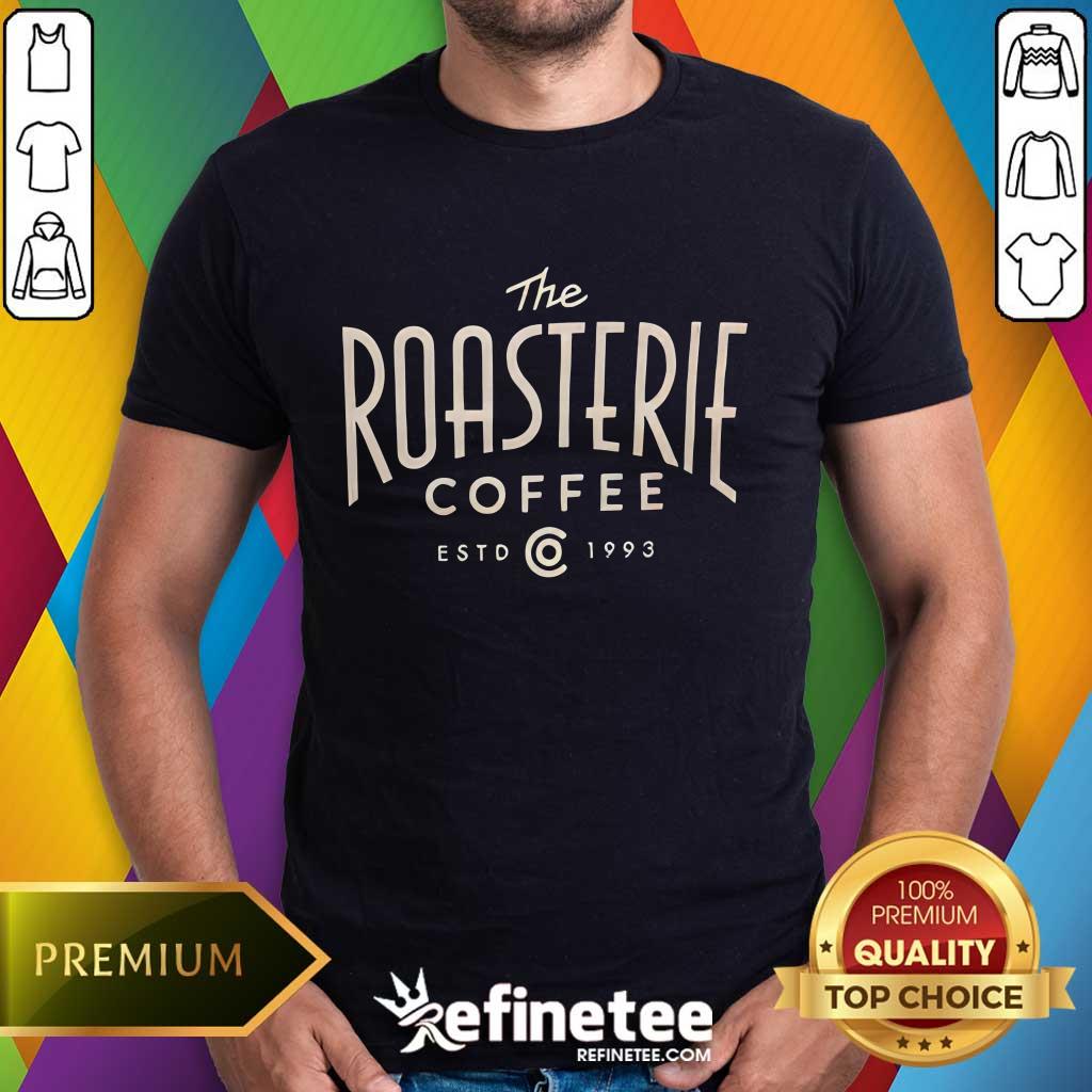 shirt The Roasterie Coffee Estd 1993 Shirt