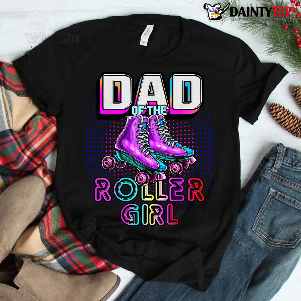Dad Of Roller Girl Roller Skating Birthday Matching Family Shirt Dad Of Roller Girl Roller Skating Birthday Matching Family Shirt