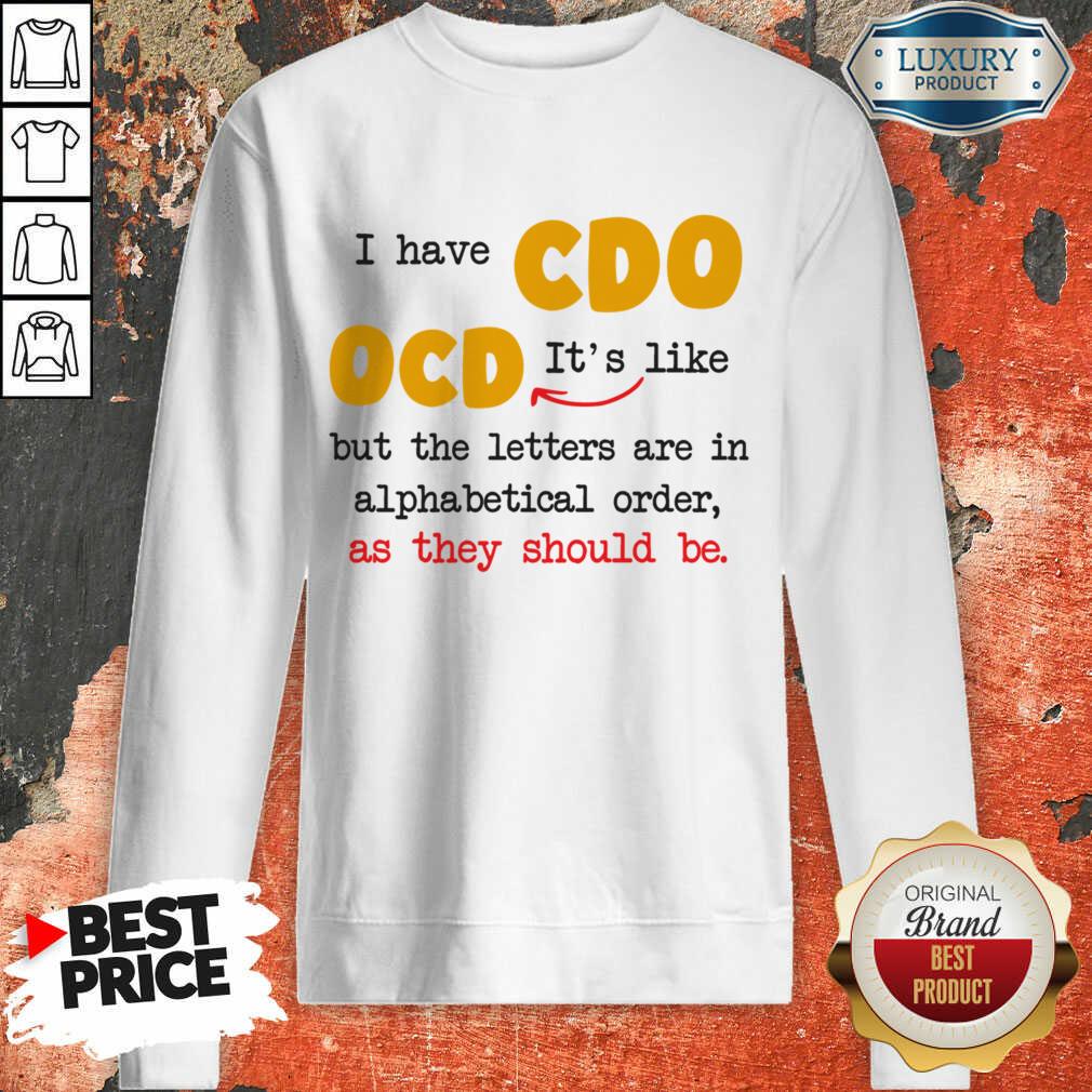 I Have So It's Like Ocd But All The Letters Are In Alphabetical Order Shirt