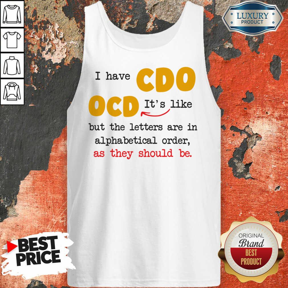 I Have So It's Like Ocd But All The Letters Are In Alphabetical Order Shirt