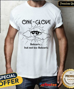 One Glove Sun Balearic But Not Too Balearic Shirt