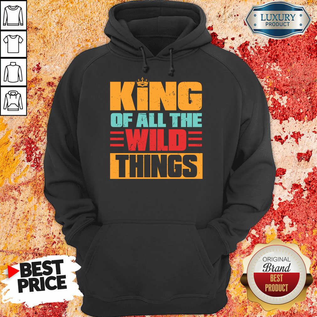 King Of All The Wild Things Shirt