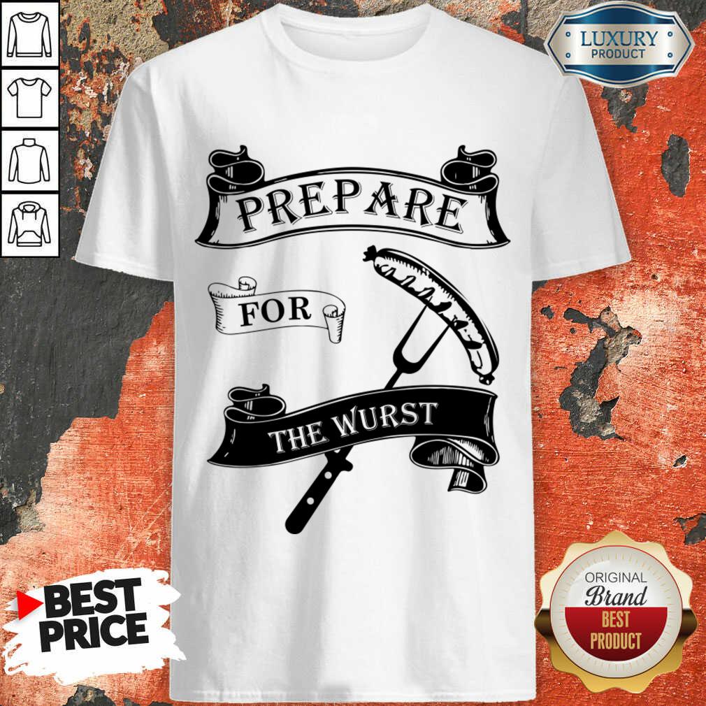 Prepare For The Wurst Shirt
