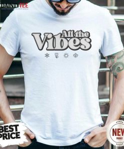 All The Vibes T-shirt