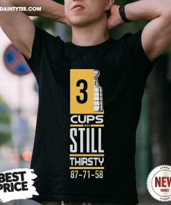 3 Cup And Still Thirsty 87-71-58 Pittsburgh Penguins T-shirt
