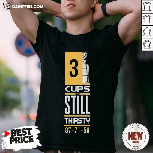 3 Cup And Still Thirsty 87-71-58 Pittsburgh Penguins T-shirt