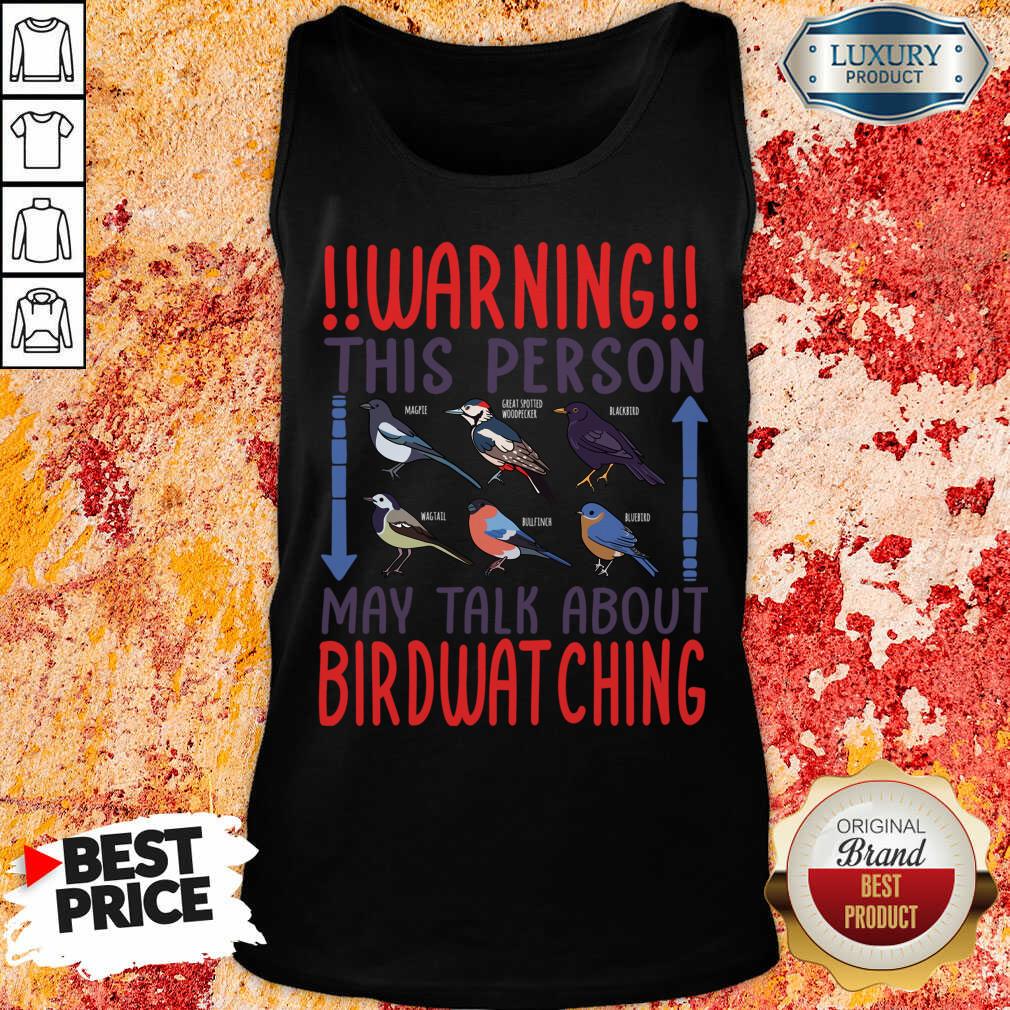 Warning This Person May Talk About Birdwatching Shirt