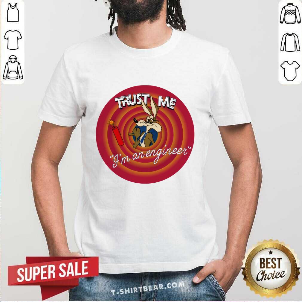 shirt Trust Me I'm An Engineer T-shirt