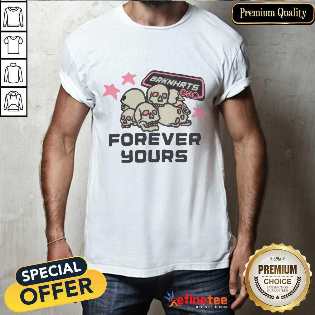 shirt Broken Planet Forever Yours T-shirt