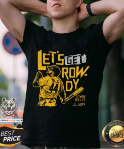 Let's Get Rowdy Tellez Baseball T-shirt