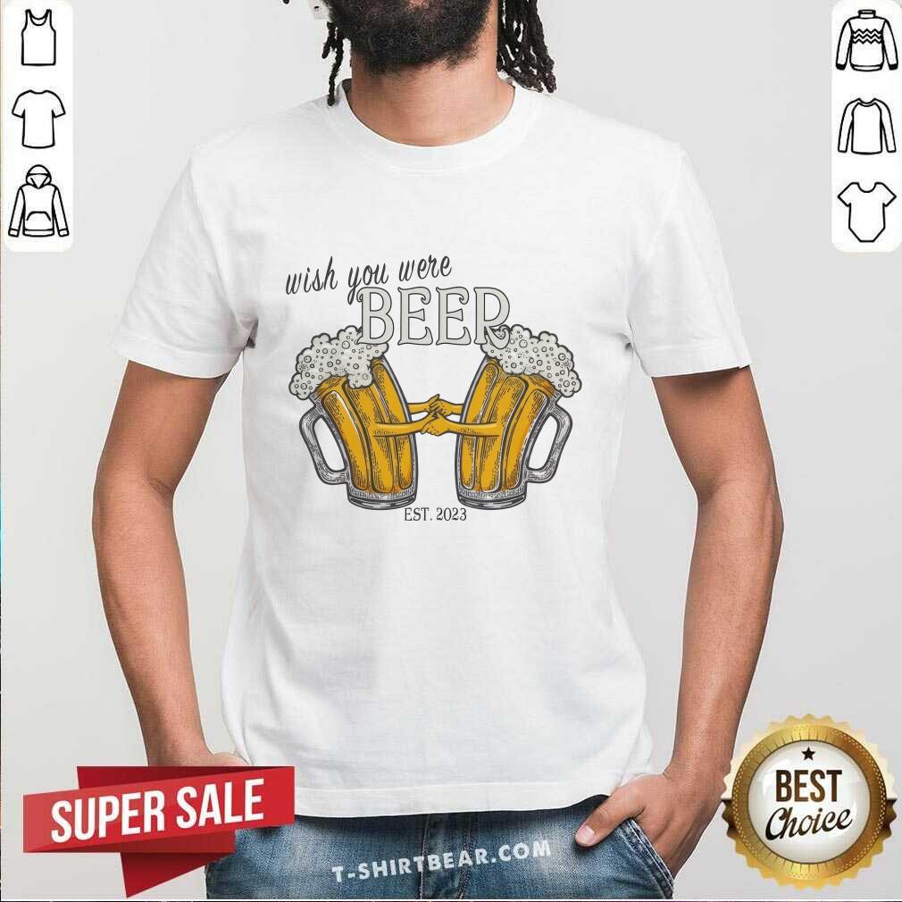 shirt Two Beer In Love Wish You Were Beer est 2023 T-shirt