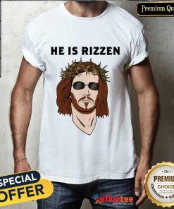 He Is Rizzen Jesus T-shirt