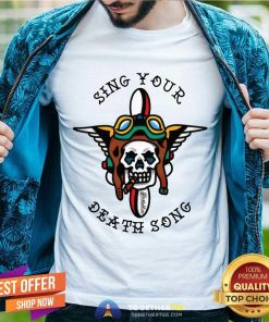 Sing Your Death Song T-shirt