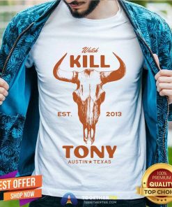 Watch Kill Tony Austin Texas T-shirt