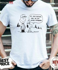 Basement Peanuts It's Cold Outside And I'm No7 Going Anywhere T-shirt