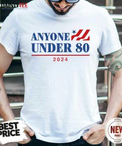 Anyone Under 80 2024 T-shirt