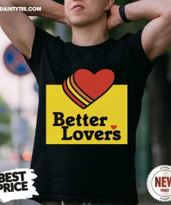 Better Lovers T-shirt