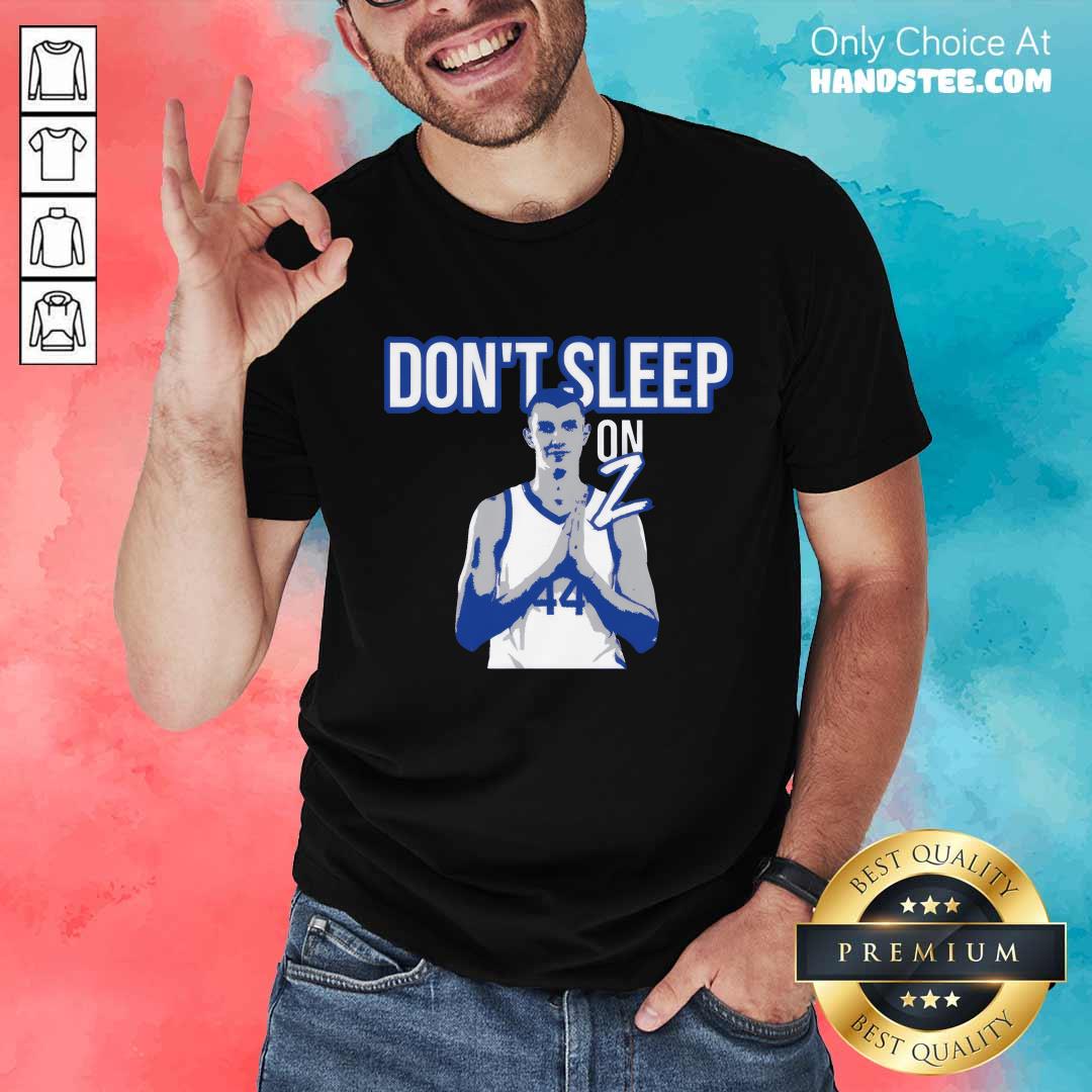 shirt Don’t Sleep On Z T-shirt