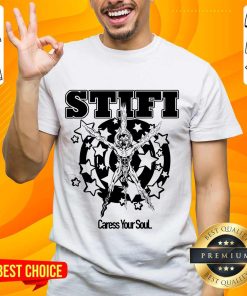 Caress Your Soul Stifi T-shirt