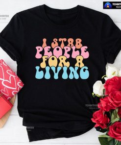 Nurse I Stab People For A Living T-Shirt