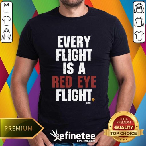 Every Flight Is A Red Eye Flight T-shirt