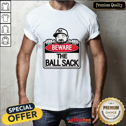 Beware The Ball Sack T-shirt
