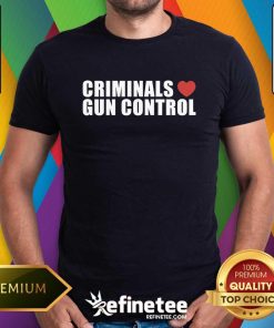Criminals Love Gun Control T-shirt
