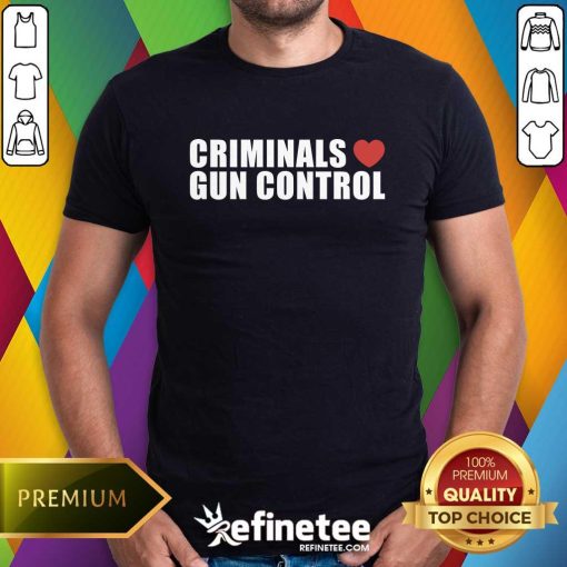 Criminals Love Gun Control T-shirt