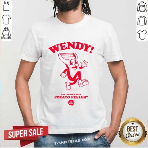 Wendy Can I Borrow Your Potato Peeler T-shirt