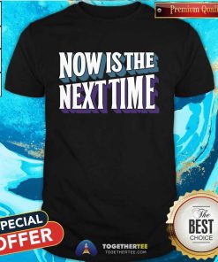 SUFFS Now Is The Next Time T-shirt