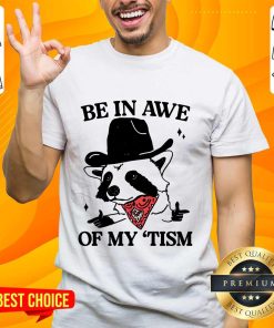 Be in Awe of my 'Tism Raccoon Cowboy T-shirt