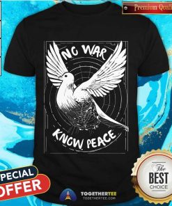 No War Know Peace T-shirt
