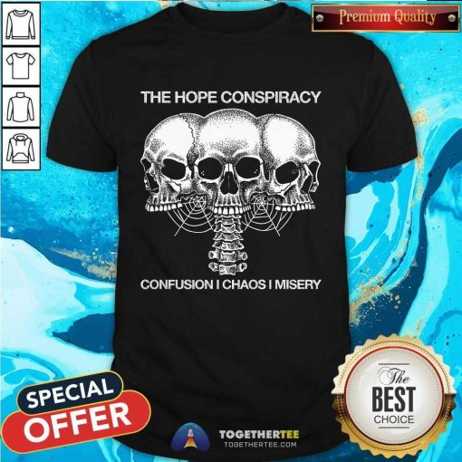 The Hope Conspiracy Confusion Chaos I Misery T-shirt