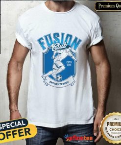 Fusion Club British Columbia ESTD 2011 T-shirt