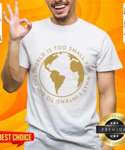 Cabrini The World Is Too Small T-shirt