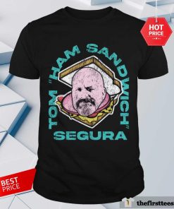 Tom Ham Sandwich Segura T-shirt
