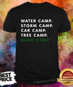 Water Camp Storm Camp Car Camp Tree Camp Bush Camp T-shirt